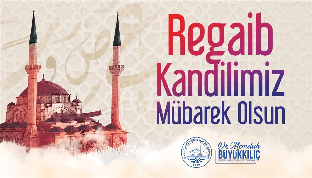 Başkan Büyükkılıç'tan 'Regaip Kandili' Mesajı