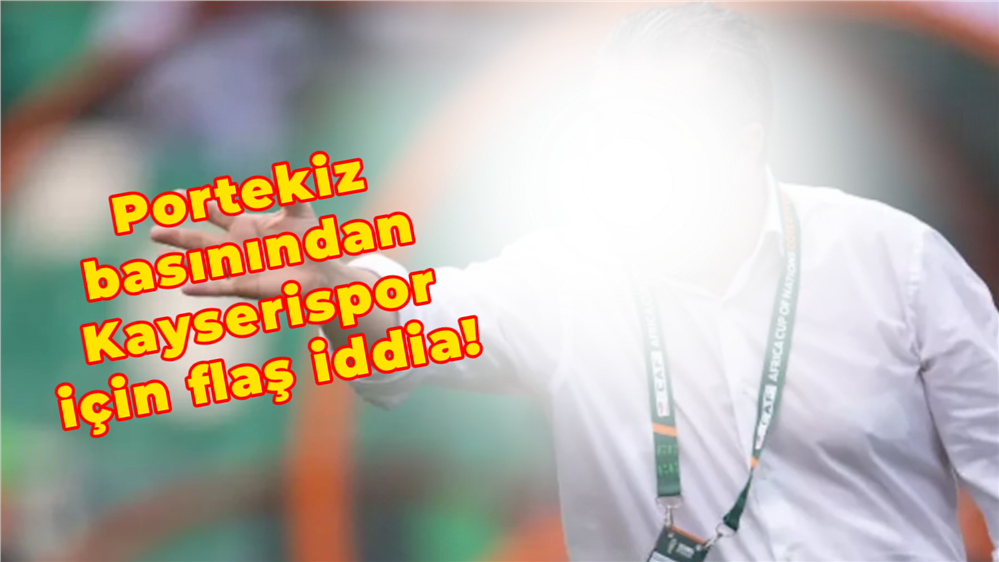 Kayserispor'a teknik direktörlük için sürpriz isim!